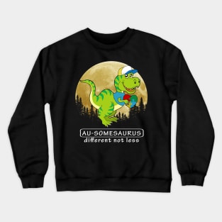 Au Somesaurus Different Not Less Crewneck Sweatshirt